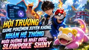 Hội Trưởng Game Pokémon Xuyên Không, Nhận Hệ Thống Nuôi Dưỡng Và Nhặt Được Slowpoke Shiny cover