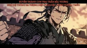 XUYÊN THÀNH CON TRAI TRẤN BẮC VƯƠNG NHỜ HỆ THỐNG BÁ VƯƠNG DIỆT PHẢN TẶC, DỰNG VƯƠNG TRIỀU cover