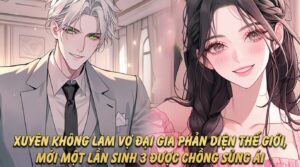 XUYÊN KHÔNG LÀM VỢ ĐẠI GIA PHẢN DIỆN THẾ GIỚI, MỚI MỘT LẦN SINH 3 ĐƯỢC CHỒNG SỦNG ÁI cover