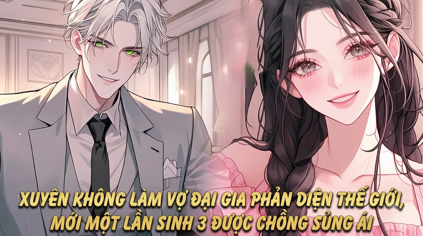 XUYÊN KHÔNG LÀM VỢ ĐẠI GIA PHẢN DIỆN THẾ GIỚI, MỚI MỘT LẦN SINH 3 ĐƯỢC CHỒNG SỦNG ÁI thumbnail