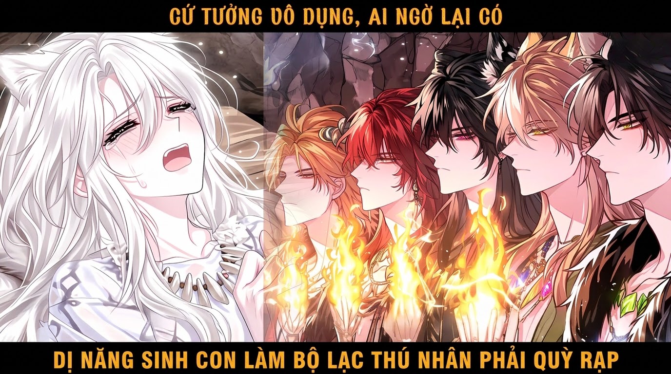 CỨ TƯỞNG VÔ DỤNG, AI NGỜ LẠI CÓ DỊ NĂNG SINH CON LÀM BỘ LẠC THÚ NHÂN PHẢI QUỲ RẠP