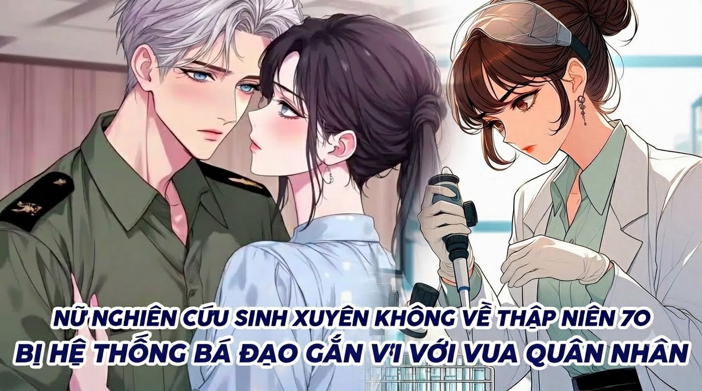 NỮ NGHIÊN CỨU SINH XUYÊN KHÔNG VỀ THẬP NIÊN 70 BỊ HỆ THỐNG BÁ ĐẠO GẮN VỚI VUA QUÂN NHÂN thumbnail