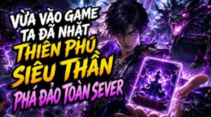 VỪA VÀO GAME TA ĐÃ NHẶT THIÊN PHÚ SIÊU THẦN PHÁ ĐẢO TOÀN SEVER cover