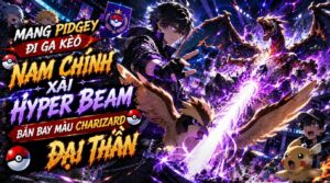 Mang Pidgey Đi Gạ Kèo Nam Chính Xài Hyper Beam Bắn Bay Màu Charizard Đại Thần cover