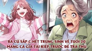 BÀ CỤ SẮP C.HẾT TRÙNG SINH VỀ TUỔI 20 MANG CẢ GIA TÀI KIẾP TRƯỚC ĐẺ TRẢ THÙ cover