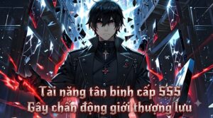 Tài năng cấp SSS tân binh gây chấn động giới thượng lưu cover
