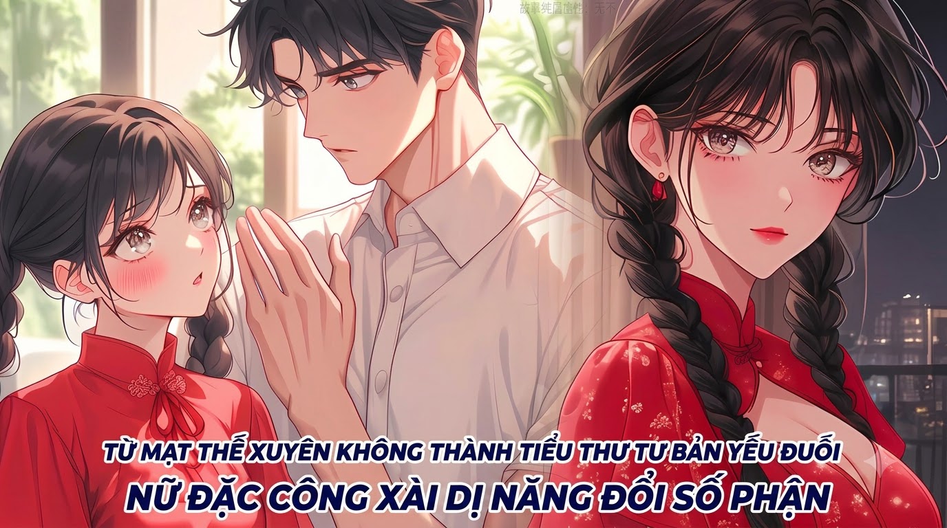 TỪ MẠT THẾ XUYÊN KHÔNG THÀNH TIỂU THƯ TƯ BẢN YẾU ĐUỐI NỮ ĐẶC CÔNG XÀI DỊ NĂNG ĐỔI SỐ PHẬN