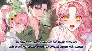 TỪ TẬN THẾ XUYÊN KHÔNG VỀ THẬP NIÊN 80 XÀI DỊ NĂNG CHINH PHỤC CHỒNG SĨ QUAN MẶT LẠNH cover