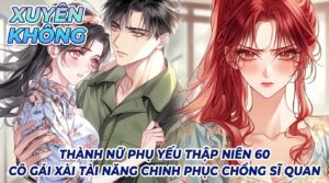 XUYÊN KHÔNG THÀNH NỮ PHỤ YẾU THẬP NIÊN 60 CÔ GÁI XÀI TÀI NĂNG CHINH PHỤC CHỒNG SĨ QUAN cover
