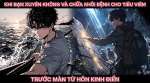 KHI BẠN XUYÊN KHÔNG VÀ CHỮA KHỎI BỆNH CHO TIÊU VIÊM TRƯỚC MÀN TỪ HÔN KINH ĐIỂN cover