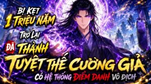 Bị Kẹt 1 Triệu Năm: Trở Lại Đã Thành Tuyệt Thế Cường Giả Có Hệ Thống Điểm Danh Vô Địch cover