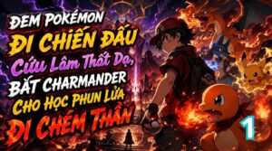 Đem Pokémon Đi Chiến Đấu Cứu Lâm Thất Dạ, Bắt Charmander Cho Học Phun Lửa Đi Chém Thần cover
