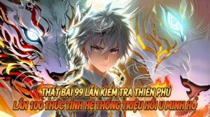 THẤT BẠI 99 LẦN KIỂM TRA THIÊN PHÚ LẦN 100 THỨC TỈNH HỆ THỐNG TRIỆU HỒI U MINH HỔ cover