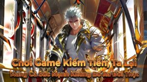 Chơi Game Kiếm Tiền, Ta Lại Mang Cả Sức Mạnh Khủng Bố Ra Đời Thật cover