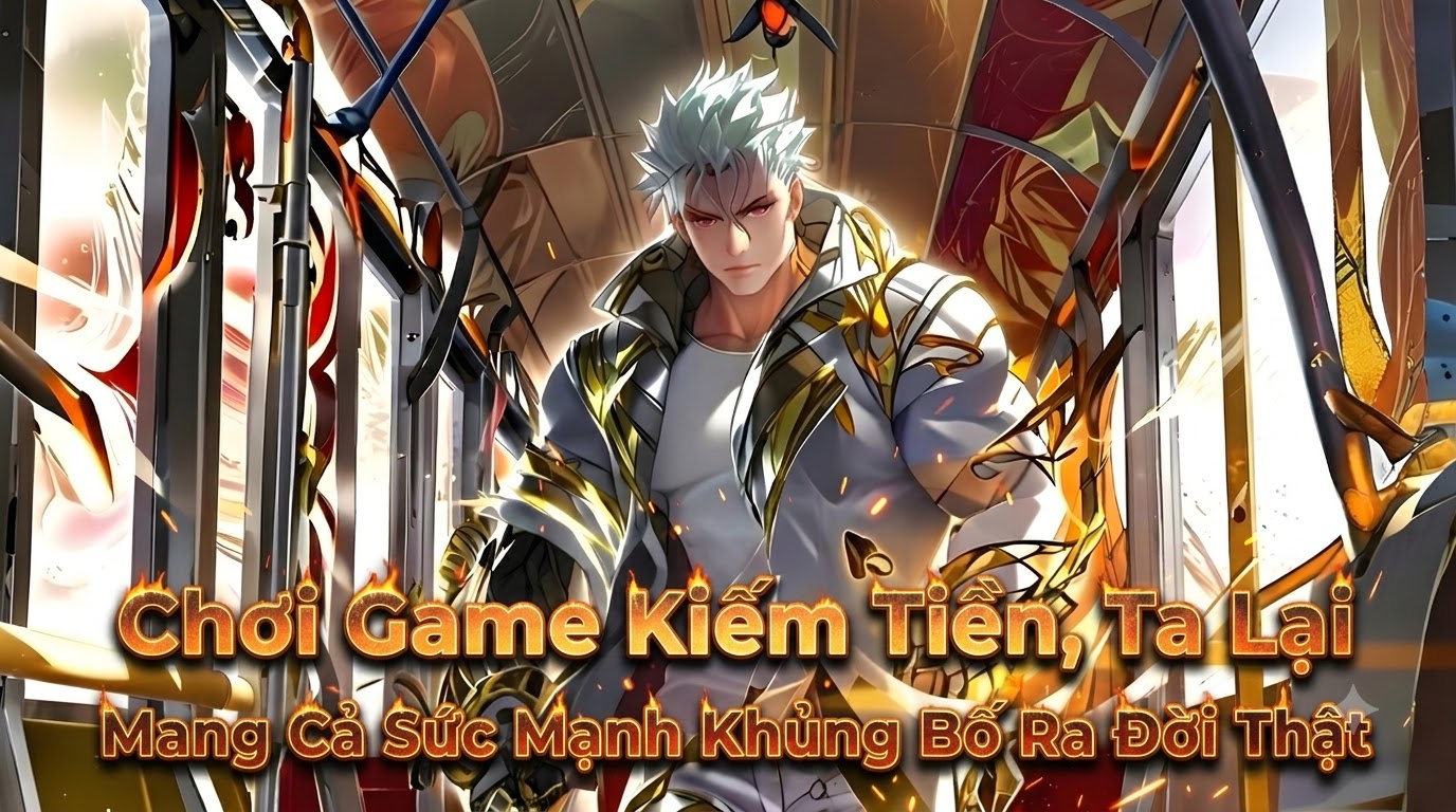 Chơi Game Kiếm Tiền, Ta Lại Mang Cả Sức Mạnh Khủng Bố Ra Đời Thật