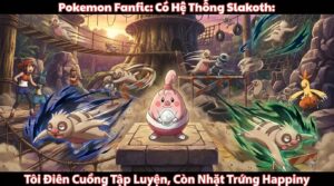 Pokemon Fanfic: Có Hệ Thống Slakoth: Tôi Điên Cuồng Tập Luyện, Còn Nhặt Trứng Happiny cover