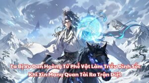 Ta Bị Vu Oan Hoàng Tử Phế Vật Làm Triều Đình Sốc Khi Xin Mang Quan Tài Ra Trận Diệt cover
