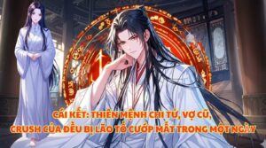 CÁI KẾT: THIÊN MỆNH CHI TỬ, VỢ CŨ, CRUSH CỦA ĐỀU BỊ LÃO TỔ CƯỚP MẤT TRONG MỘT NGÀY cover