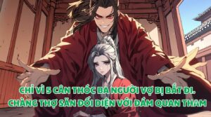 CHỈ VÌ 5 CÂN THÓC BA NGƯỜI VỢ BỊ BẮT ĐI. CHÀNG THỢ SĂN ĐỐI DIỆN VỚI ĐÁM QUAN THAM cover