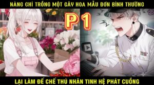 NÀNG CHỈ TRỒNG MỘT CÂY HOA MẪU ĐƠN BÌNH THƯỜNG LẠI LÀM ĐẾ CHẾ THÚ NHÂN TINH HỆ PHÁT CUỒNG cover