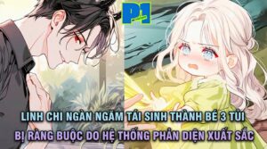 LINH CHI NGÀN NGĂM TÁI SINH THÀNH BÉ 3 TỦI BỊ RÀNG BUỘC do HỆ THỐNG PHẢN DIỆN XUẤT SẮC cover
