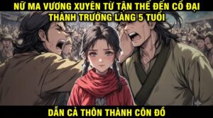 NỮ MA VƯƠNG XUYÊN TỪ TẬN THẾ ĐẾN CỔ ĐẠI THÀNH TRƯỞNG LÀNG 5 TUỔI DẪN CẢ THÔN THÀNH CÔN ĐỒ cover