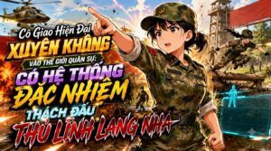 Cô Giao Hiện Đại Xuyên Không Vào Thế Giới Quân Sự Có Hệ Thống Đặc Nhiệm Thách Đấu Thủ Lĩnh Lang Nha cover