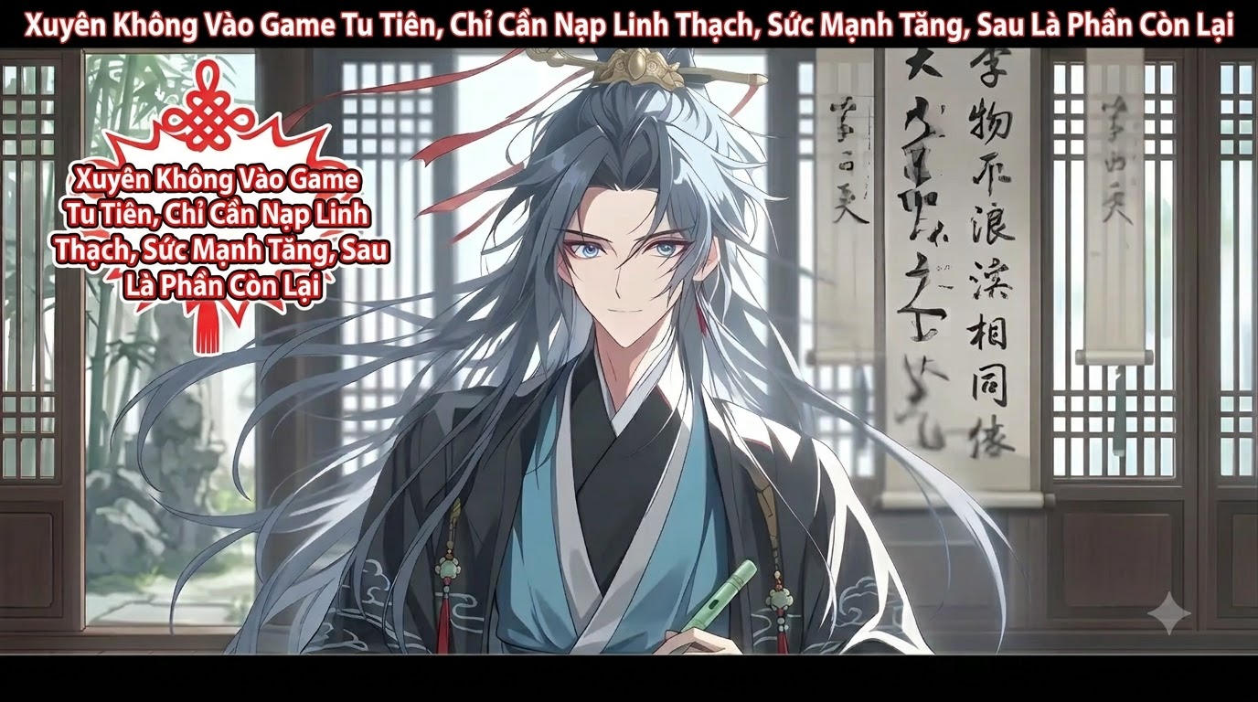 Xuyên Không Vào Game Tu Tiên, Chỉ Cần Nạp Linh Thạch, Sức Mạnh Tăng, Sau Là Phần Còn Lại