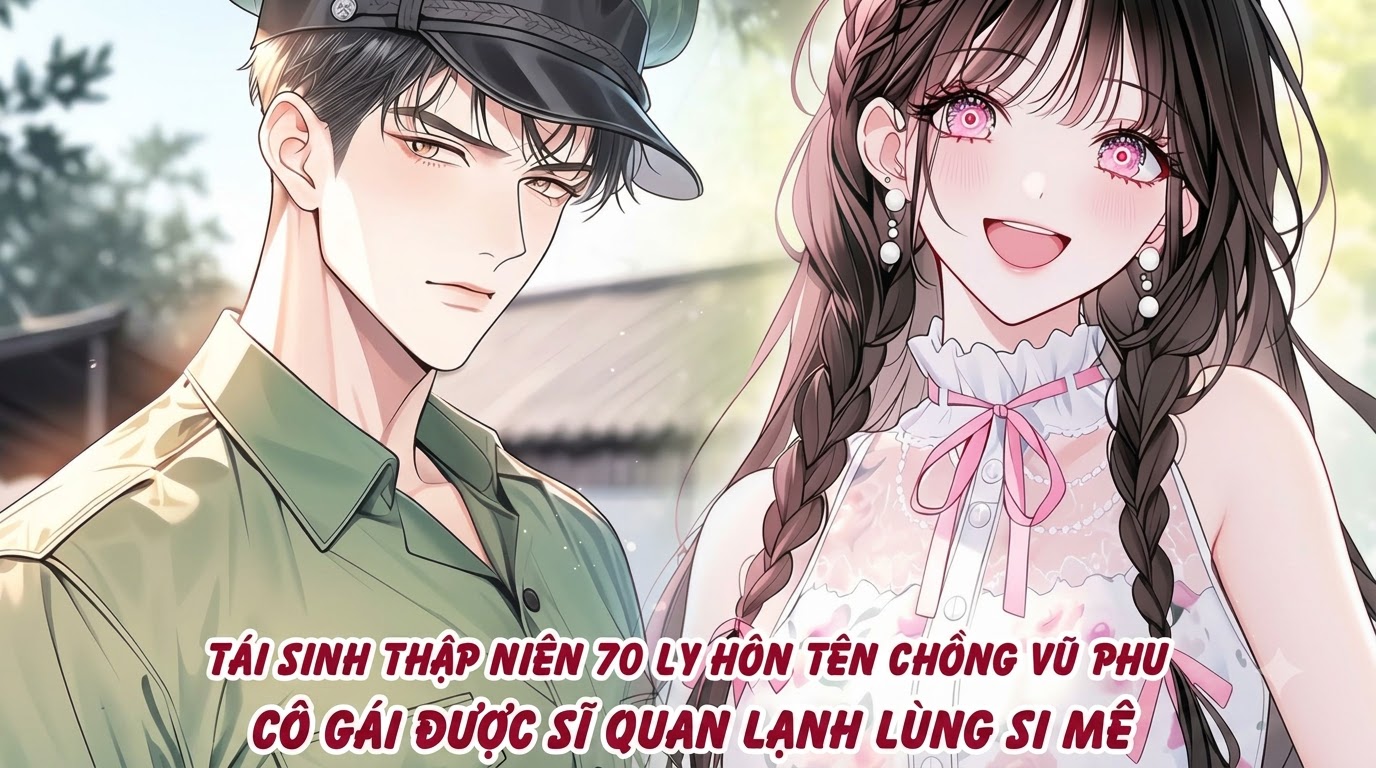 TÁI SINH THẬP NIÊN 70 LY HÔN TÊN CHỒNG VŨ PHŨ CÔ GÁI ĐƯỢC SĨ QUAN LẠNH LÙNG SI MÊ thumbnail