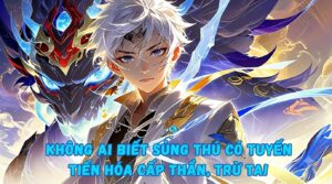 KHÔNG AI BIẾT SỦNG THÚ CÓ TUYẾN TIẾN HÓA CẤP THẦN, TRỪ TA! cover