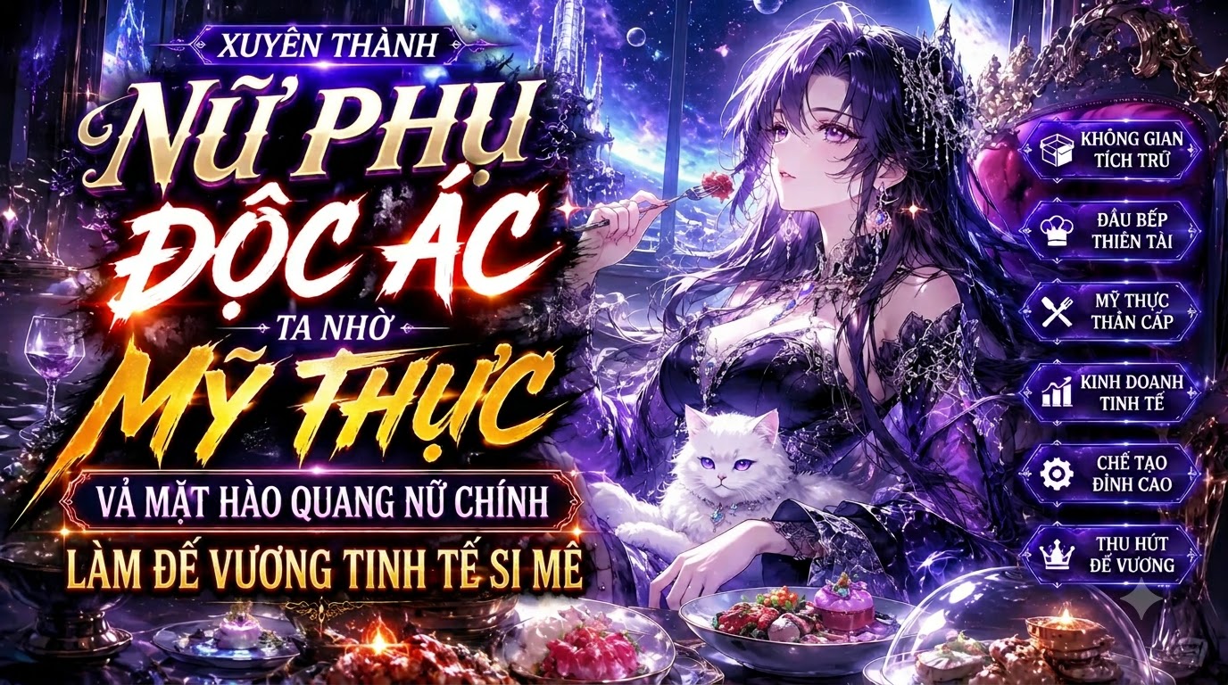 Xuyên Thành Nữ Phụ Độc Ác Ta Nhờ Mỹ Thực Vả Mặt Hào Quang Nữ Chính Làm Đế Vương Tinh Tế Si Mê thumbnail