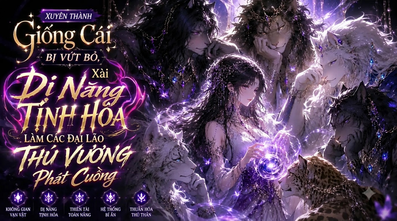Xuyên Thành Giống Cái Bị Vứt Bỏ, Xài Dị Năng Tịnh Hóa Làm Các Đại Lão Thú Vương Phát Cuồng thumbnail