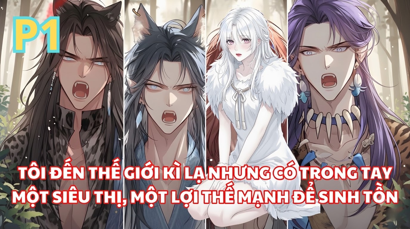 Tôi Đến Thế Giới Kì Lạ Nhưng Có Trong Tay Một Siêu Thị, Một Lợi Thế Mạnh Để Sinh Tồn