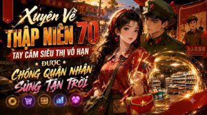 Xuyên Về Thập Niên 70 Tay Cầm Siêu Thị Vô Hạn Được Chồng Quân Nhân Sủng Tận Trời cover