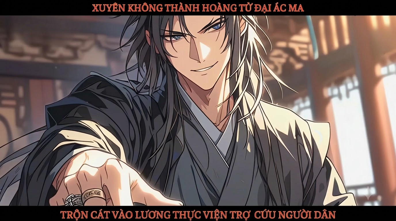 XUYÊN KHÔNG THÀNH HOÀNG TỬ ĐẠI ÁC MA TRỘN CÁT VÀO LƯƠNG THỰC VIỆN TRỢ, CỨU NGƯỜI DÂN