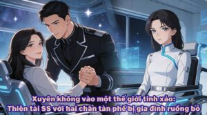 XUYÊN KHÔNG TINH TẾ THIÊN TÀI SS BỊ PHẾ HAI CHÂN BỊ GIA TỘC RUỒNG BỎ cover