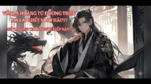 VỐN LÀ HOÀNG TỬ ĐƯƠNG TRIỀU MÀ LẠI CHẾT VÌ SỢ HÃI??? ĐỂ TA SỐNG THAY NGƯƠI KIẾP NÀY!! cover