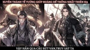 XUYÊN THÀNH TỂ TƯỚNG GIÚP HOÀNG ĐẾ THỐNG NHẤT THIÊN HẠ.VẬY HẮN QUA CẦU RÚT VÁN,TRUY SÁT TA cover