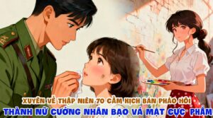 Xuyên Về Thập Niên 70 Cầm Kịch Bản Pháo Hôi Thành Nữ Cường Nhân Bạo Vả Mặt Cực Phẩm cover