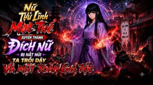 Nữ Thủ Lĩnh Mạt Thế Xuyên Thành Đích Nữ Bị Hắt Hủi Trỗi Dậy Vả Mặt Toàn Gia Tộc cover