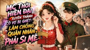 MC Thời Hiện Đại Xuyên Thành Cô Vợ Bị Ghét: Làm Chồng Quân Nhân Phải Si Mê cover