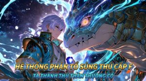 HỆ THỐNG PHẢN TỔ SỦNG THÚ CẤP F: TA THÀNH THÚ THẦN THƯỢNG CỔ cover