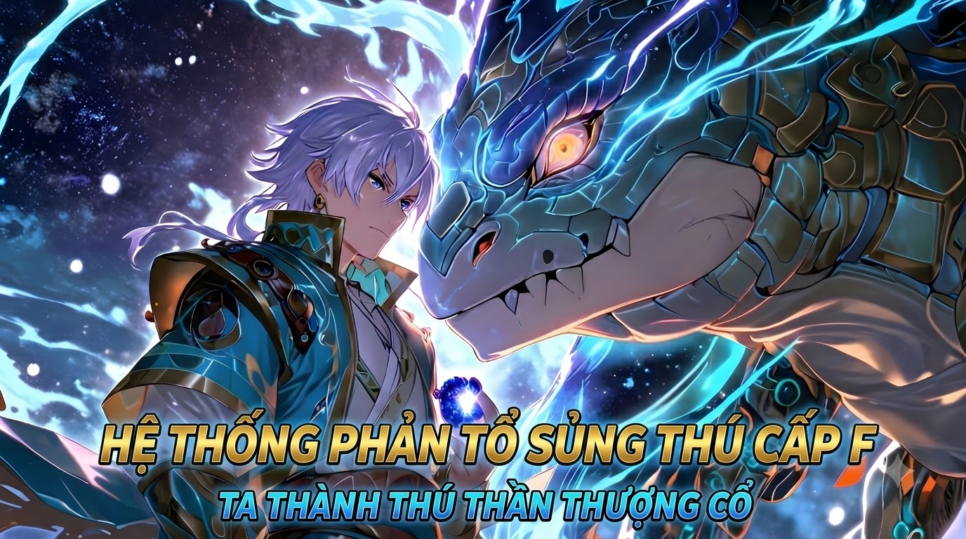 HỆ THỐNG PHẢN TỔ SỦNG THÚ CẤP F: TA THÀNH THÚ THẦN THƯỢNG CỔ thumbnail