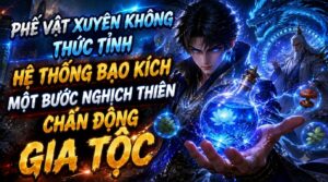 Phế Vật Xuyên Không Thức Tỉnh Hệ Thống Bạo Kích Một Bước Nghịch Thiên Chấn Động Gia Tộc cover