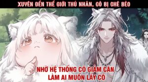 XUYÊN ĐẾN THẾ GIỚI THÚ NHÂN, CÔ BỊ CHÊ BÉO NHỜ HỆ THỐNG CÔ GIẢM CÂN LÀM AI MUỐN LẤY CÔ cover