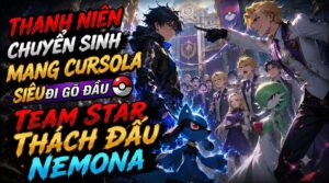Thanh Niên Chuyển Sinh Mang Cursola Siêu Dị Đi Gõ Đầu Team Star Thách Đấu Nemona cover