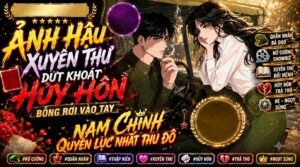 ẢNH HẬU XUYÊN THƯ DỨT KHOÁT HỦY HÔN BỖNG RƠI VÀO TAY NAM CHÍNH QUYỀN LỰC NHẤT THỦ ĐÔ cover