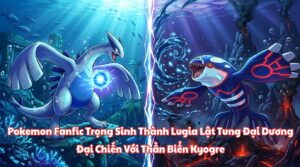 Pokemon Fanfic Trọng Sinh Thành Lugia Lật Tung Đại Dương Đại Chiến Với Thần Biển Kyogre cover