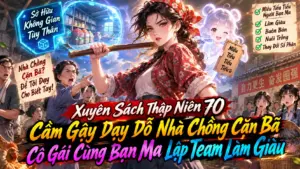 Xuyên Sách Thập Niên 70 Cầm Gậy Dạy Dỗ Nhà Chồng Cặn Bã Cô Gái Cùng Bạn Ma Lập Team Làm Giàu cover