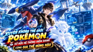 XUYÊN KHÔNG THẾ GIỚI POKÉMON, SỞ HỮU HỆ THỐNG ĐIỂM DANH CÙNG GIA THẾ HÙNG HẬU cover